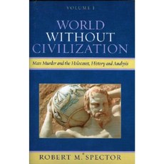 World Without Civilization: Mass Murder and the Holocaust History and Analysis Paperback, Upa