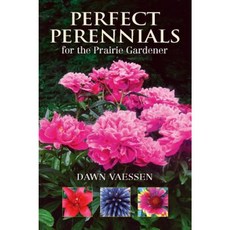Perfect Perennials for the Prairie Gardener Paperback, Fifth House Publishers