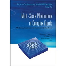 Multi-Scale Phenomena in Complex Fluids: Modeling Analysis and Numerical Simulations Hardcover, World Scientific Publishing Company