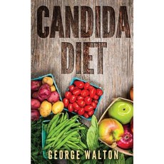 Candida: The Ultimate Cookbook That Will Help You Cure Candida Paperback, Createspace Independent Publishing Platform