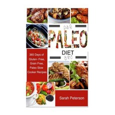Paleo Diet: 365 Days of Gluten-Free & Grain-Free Paleo Diet Slow Cooker Recipes Paperback, Createspace