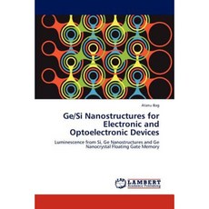 GE/Si Nanostructures for Electronic and Optoelectronic Devices Paperback, LAP Lambert Academic Publishing