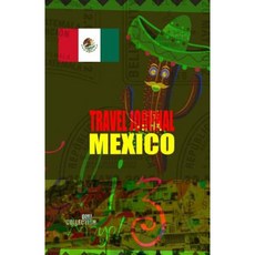 Travel Journal Mexico: Traveler's Notebook. ( New Collection Omj ) Paperback, Createspace Independent Publishing Platform
