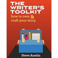 The Writer's Toolkit: How to Own and Craft Your Story Paperback, Createspace Independent Publishing Platform