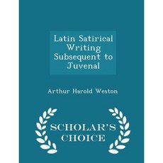 Latin Satirical Writing Subsequent to Juvenal - Scholar's Choice Edition Paperback