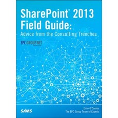 Sharepoint 2013 Field Guide: Advice from the Consulting Trenches Paperback, Sams Publishing