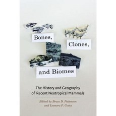 Bones Clones and Biomes: The History and Geography of Recent Neotropical Mammals Hardcover, University of Chicago Press