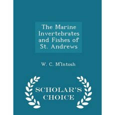 The Marine Invertebrates and Fishes of St. Andrews - Scholar's Choice Edition Paperback