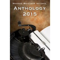 Western Maryland Writers Meetup Anthology 2015: Local Writers Writing about Local Maryland Paperback, Createspace Independent Publishing Platform