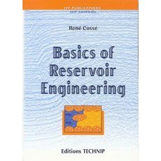 Basics Reservoir Engineering: Oil and Gas Field Development Techniques Paperback, Editions Technip