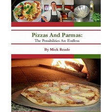 Pizzas and Parmas: The Possibilities Are Endless Paperback, Createspace Independent Publishing Platform
