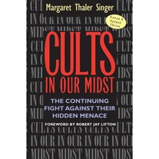 Cults in Our Midst: The Continuing Fight Against Their Hidden Menace Paperback, Jossey-Bass