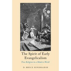 The Spirit of Early Evangelicalism: True Religion in a Modern World Hardcover, Oxford University Press, USA