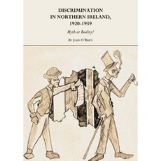 Discrimination in Northern Ireland 1920-1939: Myth or Reality? Paperback, Cambridge Scholars Publishing