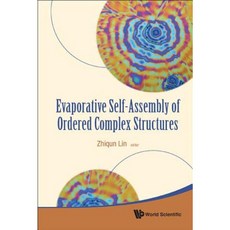 Evaporative Self-Assembly of Ordered Complex Structures Hardcover, World Scientific Publishing Company