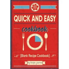 Quick and Easy Cookbook: Blank Recipe Cookbook 7 X 10 100 Blank Recipe Pages Paperback, Createspace Independent Publishing Platform