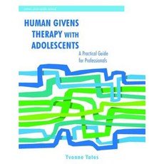 Human Givens Therapy with Adolescents: A Practical Guide for Professionals Paperback, Jessica Kingsley Publishers