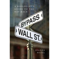 Bypass Wall Street: A Biologist's Guide to the Rat Race Paperback, Perforce Publishing LLC