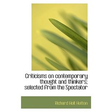 Criticisms on Contemporary Thought and Thinkers; Selected from the Spectator Paperback, BiblioLife