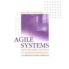 Agile Systems with Reusable Patterns of Business Knowledge: A Component-Based Approach Hardcover, Artech House Publishers