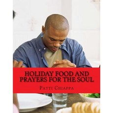 Holiday Food and Prayers for the Soul Paperback, Createspace Independent Publishing Platform