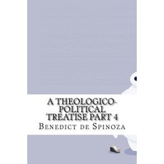 A Theologico-Political Treatise Part 4 Paperback, Createspace Independent Publishing Platform