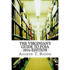 The Virginian's Guide to Foia: 2016 Edition Paperback, Createspace Independent Publishing Platform