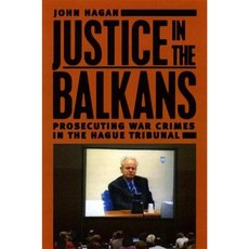 Justice in the Balkans: Prosecuting War Crimes in the Hague Tribunal Hardcover, University of Chicago Press