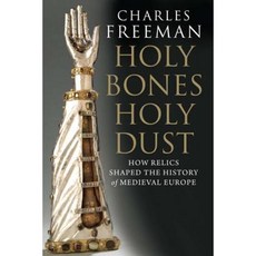 Holy Bones Holy Dust: How Relics Shaped the History of Medieval Europe Paperback, Yale University Press