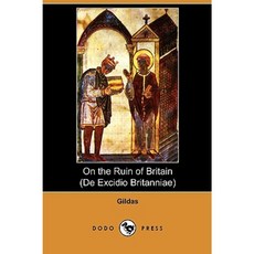 On the Ruin of Britain (de Excidio Britanniae) (Dodo Press) Paperback, Dodo Press