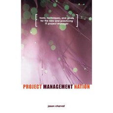 Project Management Nation: Tools Techniques and Goals for the New and Practicing It Project Manager Hardcover, Wiley
