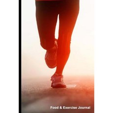 Food and Exercise Journal: Morning Run Daily Food and Exercise Journal Book 6 X 9 110 Pages Paperback, Createspace Independent Publishing Platform