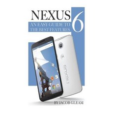 Nexus 6: An Easy Guide to the Best Features Paperback, Createspace