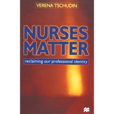 Nurses Matter: Reclaiming Our Professional Identity Paperback, Palgrave