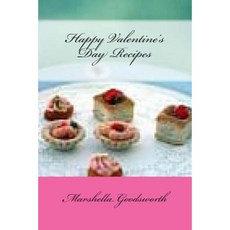 Happy Valentine's Day Recipes Paperback, Createspace Independent Publishing Platform