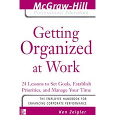 Getting Organized at Work: 24 Lessons to Set Goals Establish Priorities and Manage Your Time Paperback, McGraw-Hill Education