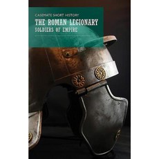 The Roman Legionary: Soldiers of Empire Paperback, Casemate