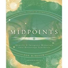 Midpoints: Identify & Integrate Midpoints Into Horoscope Synthesis Paperback, Llewellyn Publications