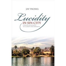 Lucidity in Sin City: A Mystical Journey to Clarity and Serenity Paperback, Bookbaby