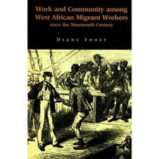 Work and Community Among West African Migrant Workers Since the Nineteenth Century Hardcover, Liverpool University Press