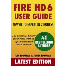 Fire HD 6 User Guide - Newbie to Expert in 2 Hours Paperback, Createspace Independent Publishing Platform