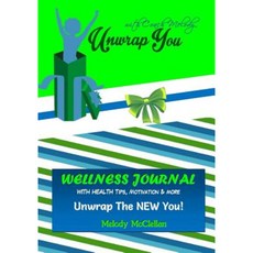 Unwrap You Wellness Journal: Unwrap the New You! Paperback, Createspace Independent Publishing Platform