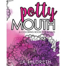 Potty Mouth: A Coloring Book for Adults Paperback, Createspace Independent Publishing Platform