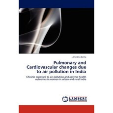 Pulmonary and Cardiovascular Changes Due to Air Pollution in India Paperback, LAP Lambert Academic Publishing