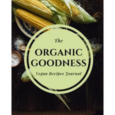 有機善良素食食譜：110 頁 8x10 素食食譜雜誌平裝本, Createspace獨立發布平台