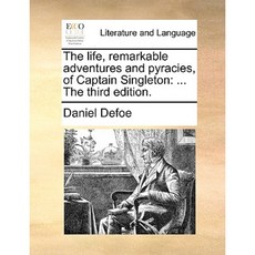 The Life Remarkable Adventures and Pyracies of Captain Singleton: The Third Edition. Paperback, Gale Ecco, Print Editions