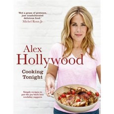 亞歷克斯好萊塢：今晚烹飪：簡單的食譜，讓平日晚餐重新充滿樂趣精裝本, 霍德和斯托頓