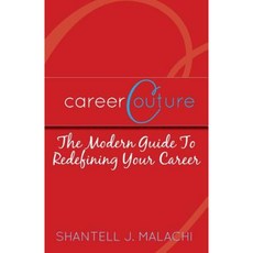 Career Couture: The Modern Guide to Redefining Your Career Paperback, Shantell J Malachi