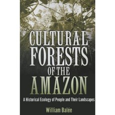 Cultural Forests of the Amazon: A Historical Ecology of People and Their Landscapes Paperback, University Alabama Press