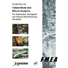 Guidelines for Failure Mode and Effects Analysis (Fmea) for Automotive Aerospace and General Manufacturing Industries Paperback, CRC Press